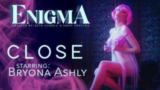 LucidFlix: Enigma / Close – Bryona Ashly