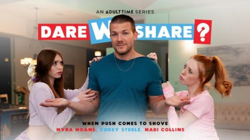 DareWeShare: When Push Comes To Shove – Madi Collins & Myra Moans