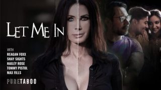 PureTaboo: Let Me In – Reagan Foxx, Shay Sights & Hailey Rose