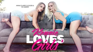 Wicked: Kenzie Loves Girls 2 – Anna Claire Clouds & Vic Marie