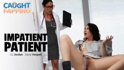 CaughtFapping: Impatient Patient – Dana Vespoli & Liz Jordan